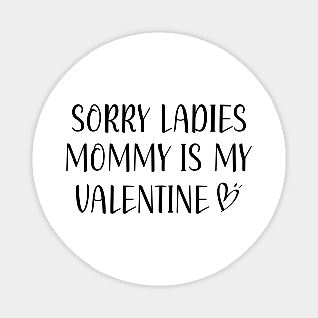 Valentines Day Sorry Ladies Mommy Is My Valentine Boys Kids Magnet by DesignergiftsCie